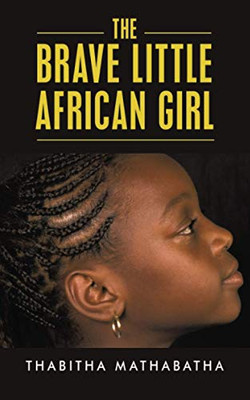 The Brave Little African Girl - 9781728352404