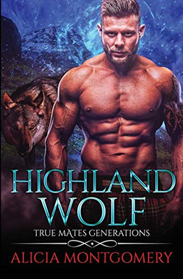 Highland Wolf : True Mates Generations Book 5