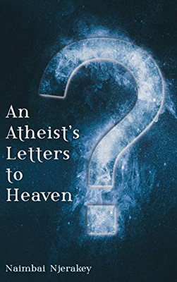 An Atheist's Letters to Heaven - 9781725277946