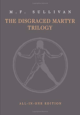 The Disgraced Martyr Trilogy : Omnibus Edition