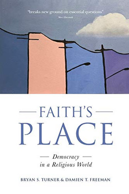 FAITH'S PLACE : Democracy in a Religious World