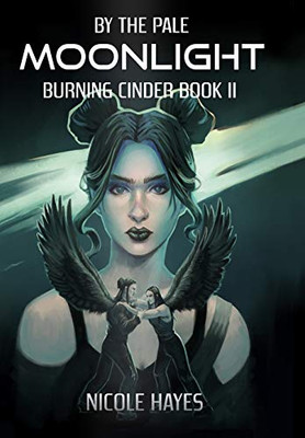 By the Pale Moonlight : Burning Cinder Book II