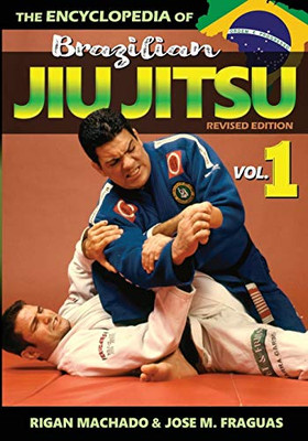 Encyclopedia of Brazilian Jiu-Jitsu : Volume 1