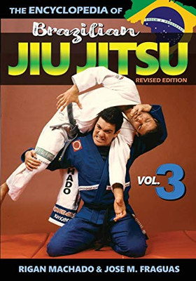 Encyclopedia of Brazilian Jiu Jitsu : Volume 3