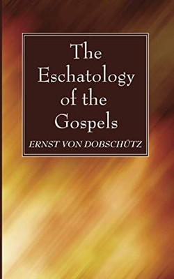 The Eschatology of the Gospels - 9781725289970