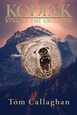 Kodiak : King of the Grizzlies - 9781950895441