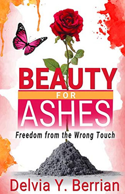 Beauty for Ashes: Freedom from the Wrong Touch