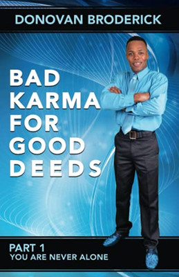 Bad Karma for Good Deeds : You Are Never Alone