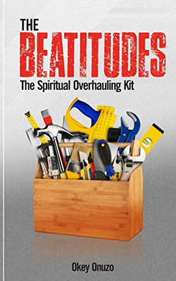 The Beatitudes : The Spiritual Overhauling Kit