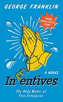 Incentives : The Holy Water of Free Enterprise