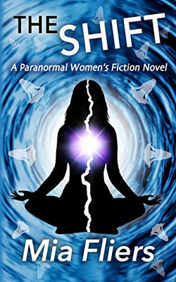 The Shift : A Paranormal Women's Fiction Novel