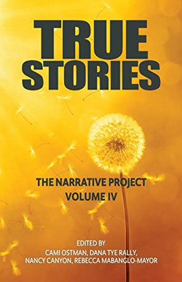 True Stories : The Narrative Project Volume IV