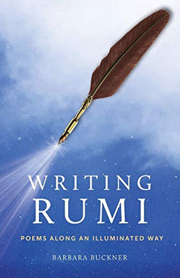 Writing Rumi : Poems Along an Illuminated Path