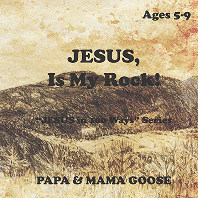 JESUS, Is My Rock!: "JESUS in 100 Ways" Series