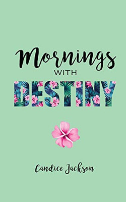 Mornings with Destiny: A Mommy & Me Devotional