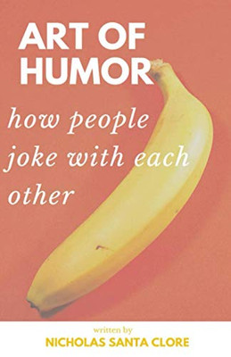 Art Of Humor : How People Joke With Each Other