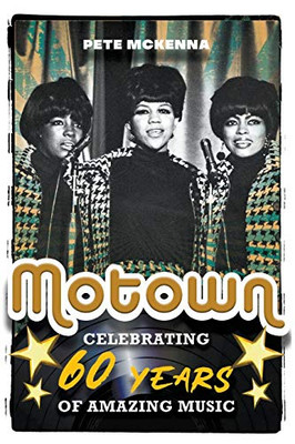 Motown : Celebrating 60 Years of Amazing Music