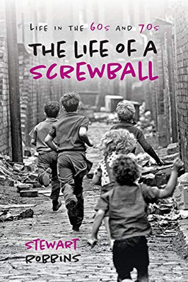 Life of a Screw Ball : Life in the 60s and 70s