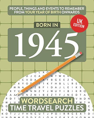 Born in 1945 : Your Life in Wordsearch Puzzles