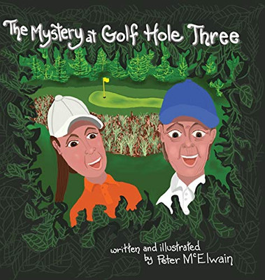 The Mystery at Golf Hole Three - 9781939815880