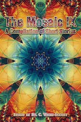 The Mosaic IX : A Compilation of Short Stories