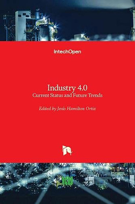 Industry 4.0 : Current Status and Future Trends