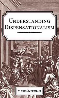 Understanding Dispensationalism - 9781725289345