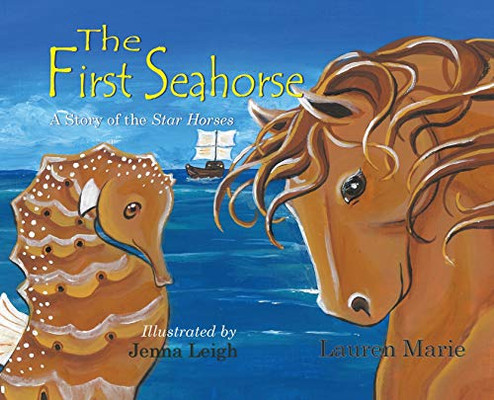 The First Seahorse : A Story of the Star Horses