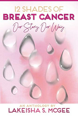 12 Shades of Breast Cancer : Our Story, Our Way