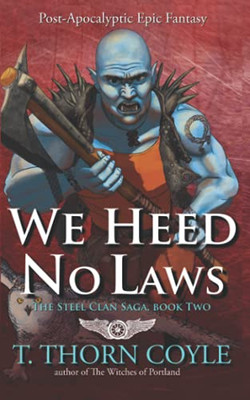 We Heed No Laws : Post Apocalyptic Epic Fantasy