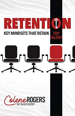 Retention : Key Mindsets That Retain Top Talent