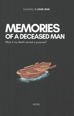 Memories of a Deceased Man: What if my death served a purpose?