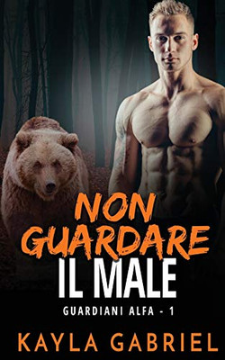 Non Guardare Il Male : (Alpha Guardians Book 2)