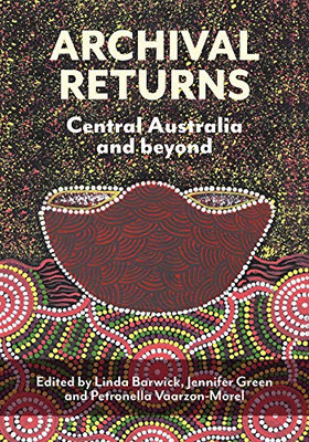 Archival Returns : Central Australia and Beyond