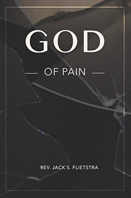 God of Pain : Does God Have a Plan for My Pain?