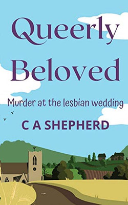 Queerly Beloved : Murder at the Lesbian Wedding
