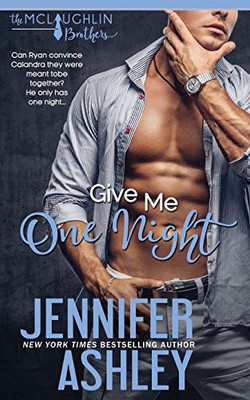 Give Me One Night : McLaughlin Brothers, Book 4 Give Me One Night : McLaughlin Brothers, Book 4