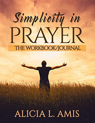 Simplicity in Prayer : The Workbook and Journal
