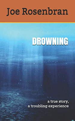 Drowning : A True Story, a Troubling Experience