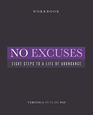 No Excuses : Eight Steps to a Life of Abundance