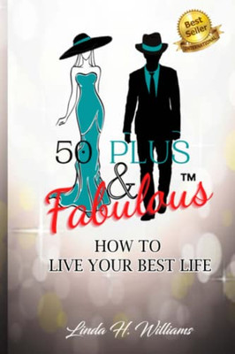 50 Plus & Fabulous : How to Live Your Best Life