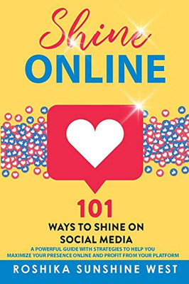 Shine Online: 101 Ways to Shine on Social Media