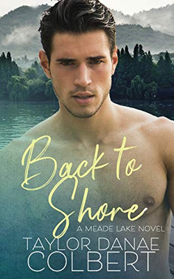 Back to Shore : The Meade Lake Series, Book One