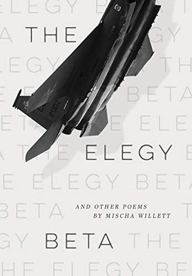 The Elegy Beta: And Other Poems - 9781733716642