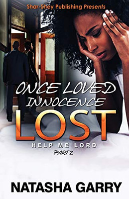 Once Loved Innocence Lost Part 2 : Help Me Lord