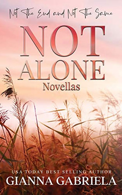 Not Alone Novellas : Not the End & Not the Same