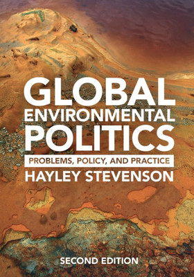 Global Environmental Politics: Problems, Policy, and Practice
