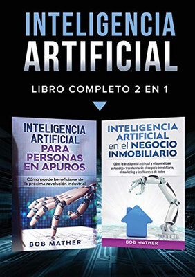 Inteligencia Artificial : Libro Completo 2 en 1