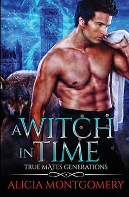 A Witch in Time : True Mates Generations Book 4