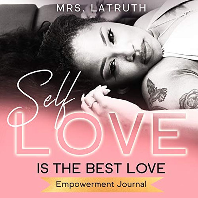 Self Love is the Best Love: Empowerment Journal